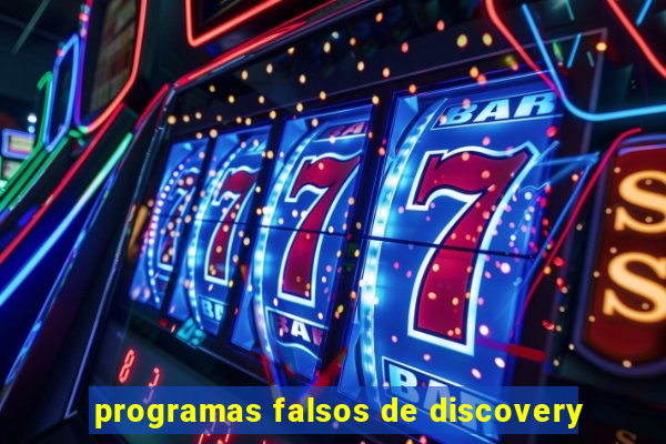 programas falsos de discovery